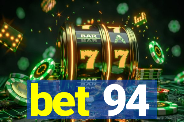 bet 94